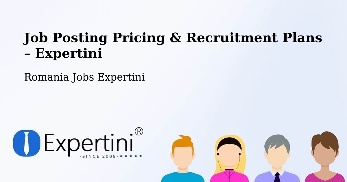 Job Posting Pricing & Recruitment Plans – Comuna Băleni - Comuna Băleni, Romania Jobs Expertini